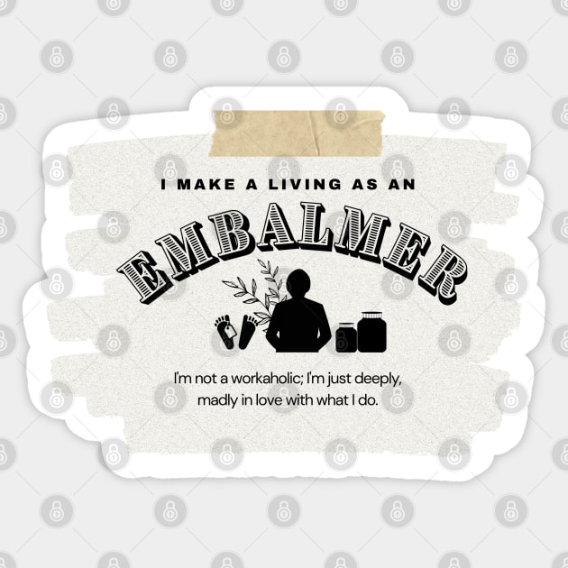 I Make a Living As An Embalmer Sticker by TheSoldierOfFortune